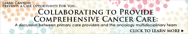 Collaborating to Provide Comprehensive Cancer Care Collaborating to Provide Comprehensive Cancer Care